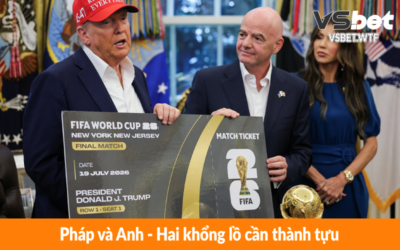 Pháp và Anh – Hai khổng lồ cần thành tựu Pháp và Anh - Hai khổng lồ cần thành tựu